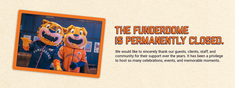 The Funderdome is permanently closed.